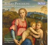 Tuscae Voces; La Pifharesca; Elia Orlando - Biagio Pesciolini: Secondo libro di musica sacra, Venezia 1605