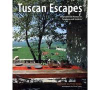 Tuscan Escapes: Inspirational Homes in Tuscany and Umbria