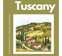 Tuscany Coloring Book: Explore the beauty of Tuscany through color (English Version) (Creative Italy: Italian cities, landscapes, and iconic motifs in the Italy coloring books - embark on a journey)