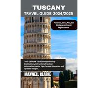 TUSCANY TRAVEL GUIDE 2024/2025: Exploring the Heart of Italy: Timeless Villages, Rolling Vineyards, and Renaissance Wonders
