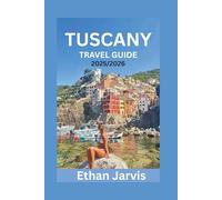 TUSCANY TRAVEL GUIDE 2025/2026: Discover Florence, Siena, Chianti, and Beyond with Local Secrets, Itineraries, Food & Wine Tips, and Practical Travel Hacks (The Traveler's Companion)