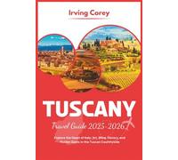 Tuscany Travel Guide 2025-2026: Explore the Heart of Italy: Art, Wine, History, and Hidden Gems in the Tuscan Countryside (WanderSmart Series)