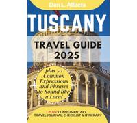 TUSCANY Travel Guide 2025: For Solo Tourist, Families, Seniors, Couples to Explore Top Beaches, Wildlife, Cuisine And Attractive Monuments with an ... (Exploring Exquisite Italy Travel Series)