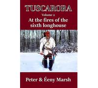 TUSCARORA II: At the fires at the sixth longhouse
