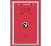 Tusculan Disputations (Loeb Classical Library)