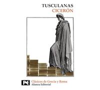Tusculanas / Tusculans (El libro de bolsillo - Bibliotecas temáticas - Biblioteca de clásicos de Grecia y Roma)