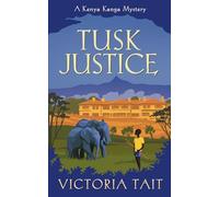 Tusk Justice: A Cozy Mystery with a Tenacious Female Amateur Sleuth (A Kenya Kanga Mystery Book 2): An Enthralling Cozy Murder Mystery