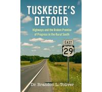 Tuskegee’s Detour: Highways and the Broken Promise of Progress in the Rural South