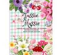 Tussie-Mussie: A Bold & Easy Flower Bouquet Inspired Coloring Book For Relaxation
