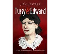 Tussy & Edward: A play about Eleanor Marx and Edward Aveling