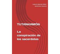TUTANKAMÓN: LA CONSPIRACIÓN DE LOS SACERDOTES