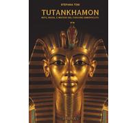 TUTANKHAMON: MITO, MAGIA E MISTERI DEL FARAONE DIMENTICATO (Il sentiero della Nuova Storia)