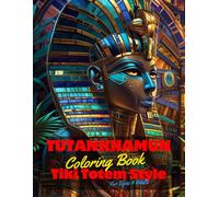 Tutankhamun Coloring Book for Teens and Adults: 50 Unique Coloring Pages Egyptian Tiki Totem and Mandala Styles Combined Designs for Stress Relief and ... of Bold Large Prints for Fun Activity.