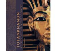 Tutankhamun: Egyptology's Greatest Discovery