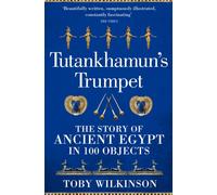 Tutankhamun's Trumpet : The Story of Ancient Egypt in 100 Objects