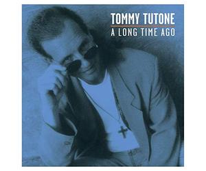 Tutone, Tommy - A Long Time Ago