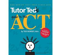Tutor Ted's Guide to the ACT