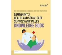 tutor2u BTEC Tech Award in Health and Social Care Component 2 Health and Social Care Services and Values Knowledge Book