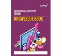 tutor2u Edexcel A Level Economics Knowledge Book - Theme 1