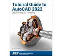 Tutorial Guide to AutoCAD 2022: 2D Drawing, 3D Modeling
