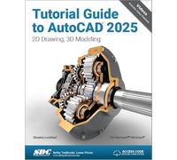 Tutorial Guide to AutoCAD 2025: 2D Drawing, 3D Modeling