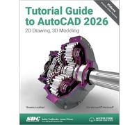 Tutorial Guide to AutoCAD 2026: 2D Drawing, 3D Modeling