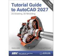 Tutorial Guide to AutoCAD 2027: 2D Drawing, 3D Modeling