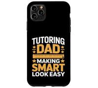 Tutoring Dad Making Smart Look Easy Teacher Case for iPhone 11 Pro Max