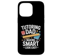 Tutoring Dad Making Smart Look Easy Teacher Case for iPhone 14 Pro Max