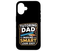 Tutoring Dad Making Smart Look Easy Teacher Case for iPhone 16