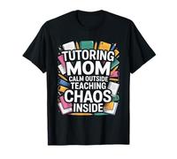 Tutoring Mom Calm Outside Teaching Chaos Inside T-Shirt