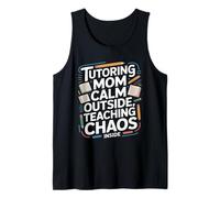 Tutoring Mom Calm Outside Teaching Chaos Inside Tank Top