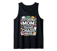 Tutoring Mom Calm Outside Teaching Chaos Inside Tank Top