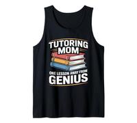 Tutoring Mom One Lesson Away from Genius Tank Top