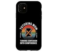 Tutoring Mom Turning Confusion Into Confidence Case for iPhone 11