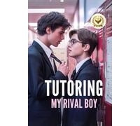 Tutoring My Rival Boy: The Top Student Tutors the School’s Rebellious Hockey Star, But Their Secret Lessons Turn Into a Scandal That Shocks the Entire School