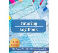 Tutoring Record Book: Planner to Keep Track of more than 1400 Sessions | Hour Log and Student summary | 121 Pages, 8.5x11, A4