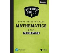 Tutors' Guild GCSE (9-1) Edexcel Mathematics Foundation Tutor Delivery Pack