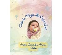 Tutta la magia dei primi anni: Dolci Ricordi e Prime Volte