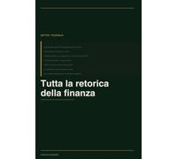 Tutta la retorica della finanza: Mito, potere e inganno nel linguaggio del denaro