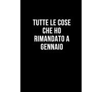 Tutte le cose che ho rimandato a gennaio: Taccuino per appunti. Quaderno divertente per un collega, amico, amica. Umorismo da ufficio.