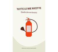 Tutte le mie ricette: quelle che non brucio