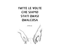 Tutte le volte che siamo stati quasi qualcosa