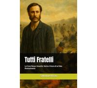 Tutti Fratelli: La Croce Rossa: Umanità, Storia e Futuro di un’Idea Rivoluzionaria