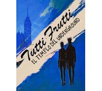 Tutti Frutti: El Templo del Underground
