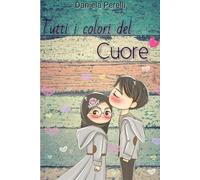 Tutti i colori del cuore (Scrivere con Amore)