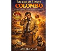 TUTTI PAZZI PER IL TENENTE COLOMBO: Storia, emozioni e segreti del detective più amato della televisione