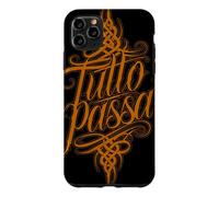 Tutto Passa Everything Passes Italian Saying Case for iPhone 11 Pro Max