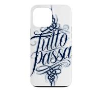 Tutto Passa Everything Passes Italian Saying Case for iPhone 13 Pro Max
