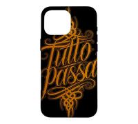 Tutto Passa Everything Passes Italian Saying Case for iPhone 16 Pro Max